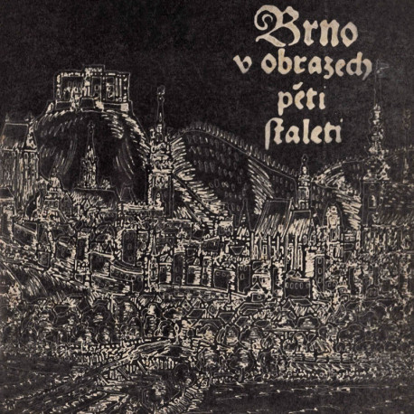Brno v obrazech pěti staletí